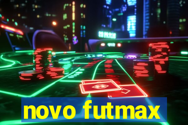 novo futmax